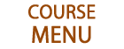 COURSE MENU